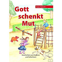 Gott schenkt Mut Gott schenkt Mut