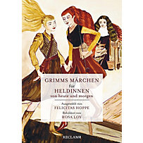 Grimms Märchen für Heldinnen von heute und morgen Grimms Märchen für Heldinnen von heute und morgen