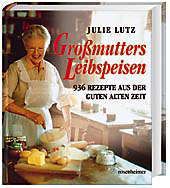Großmutters Leibspeisen - Julie Lutz | 