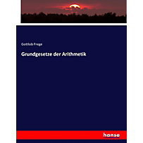 Grundgesetze der Arithmetik Grundgesetze der Arithmetik