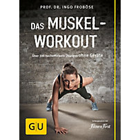 GU Einzeltitel Gesundheit/Fitness/Alternativheilkunde: Das Muskel-Workout GU Einzeltitel Gesundheit/Fitness/Alternativheilkunde: Das Muskel-Workout