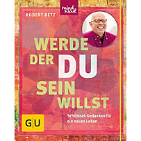 GU Einzeltitel Lebenshilfe: Werde, der du sein willst GU Einzeltitel Lebenshilfe: Werde, der du sein willst