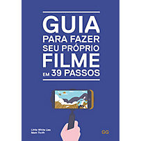Guia para fazer seu própio filme em 39 passos Guia para fazer seu própio filme em 39 passos