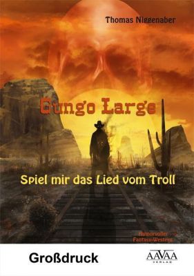Gungo Large - Spiel mir das Lied vom Troll - Großdruck - Thomas Niggenaber | 