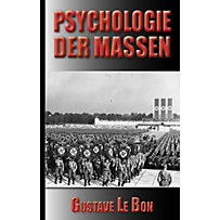 Gustave Le Bon: Psychologie der Massen Gustave Le Bon: Psychologie der Massen