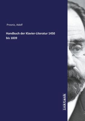 Handbuch der Klavier-Literatur 1450 bis 1839 - Adolf Prosniz | 