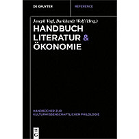 Handbücher zur kulturwissenschaftlichen Philologie: 8 Handbuch Literatur & Ökonomie Handbücher zur kulturwissenschaftlichen Philologie: 8 Handbuch Literatur & Ökonomie