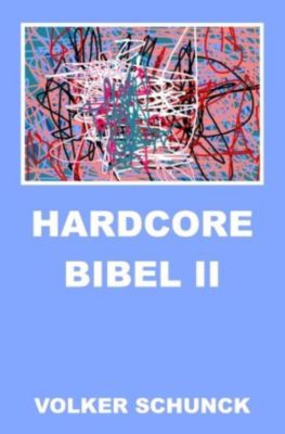 Hardcore Bibel II - Volker Schunck | 
