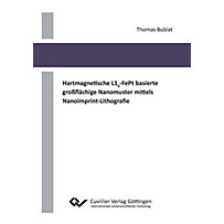 Hartmagnetische L10-FePt basierte großflächige Nanomuster mittels Nanoimprint-Lithografie Hartmagnetische L10-FePt basierte großflächige Nanomuster mittels Nanoimprint-Lithografie