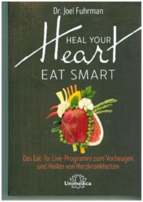 HEAL YOUR HEART - EAT SMART - Joel Fuhrmann | 