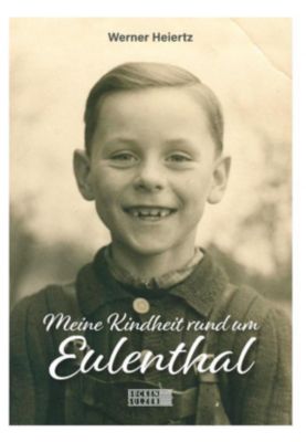 Heiertz, W: Meine Kindheit rund um Euenthal - Werner Heiertz | 