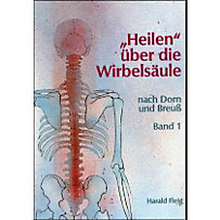 'Heilen' über die Wirbelsäule mit der Dorn- und Breuß-Methode 'Heilen' über die Wirbelsäule mit der Dorn- und Breuß-Methode