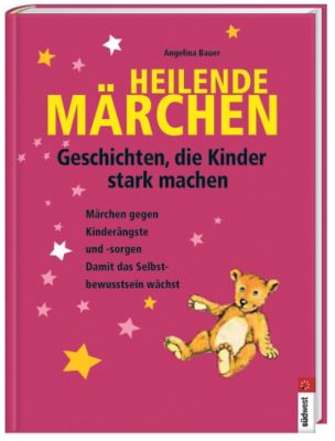 Heilende Märchen - Geschichten Die Kinder Stark Machen Buch