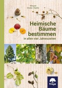 Heimische Bäume bestimmen - Margret Gruber-Stadler | 