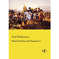 Heinrich Heine und Napoleon I. Heinrich Heine und Napoleon I.