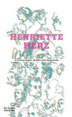 Henriette Herz in Erinnerungen, Briefen und Zeugnissen - Henriette Herz | 