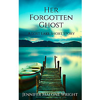Her Forgotten Ghost: A Lost Lake Short Story Her Forgotten Ghost: A Lost Lake Short Story