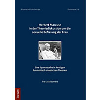 Herbert Marcuse in der Theoriediskussion um die sexuelle Befreiung der Frau Herbert Marcuse in der Theoriediskussion um die sexuelle Befreiung der Frau