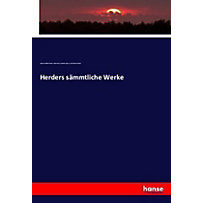 Herders sämmtliche Werke Herders sämmtliche Werke