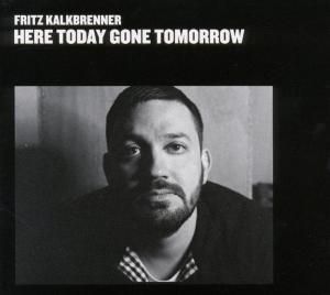 Fritz Kalkbrenner Here Today Gone Tomorrow Deluxe