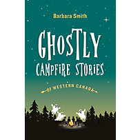 Heritage House: Ghostly Campfire Stories of Western Canada Heritage House: Ghostly Campfire Stories of Western Canada