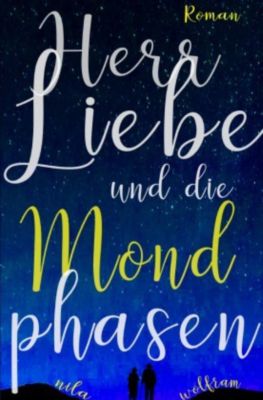 Herr Liebe und die Mondphasen - Nila Wolfram | 