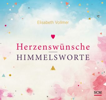 Herzenswünsche - Himmelsworte - Elisabeth Vollmer | 