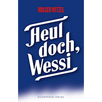 Heul doch, Wessi Heul doch, Wessi