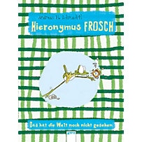 Hieronymus Frosch - Das hat die Welt noch nicht gesehen Hieronymus Frosch - Das hat die Welt noch nicht gesehen