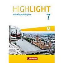 Highlight - Mittelschule Bayern: 7. Jahrgangsstufe - Schülerbuch für M-Klassen Highlight - Mittelschule Bayern: 7. Jahrgangsstufe - Schülerbuch für M-Klassen