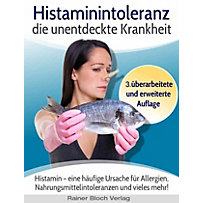 Histaminintoleranz - die unentdeckte Krankheit Histaminintoleranz - die unentdeckte Krankheit