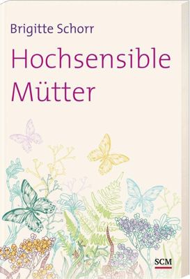 Hochsensible Mütter - Brigitte Schorr | 