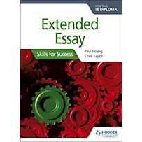 Hodder Education: Extended Essay for the IB Diploma: Skills for Success Hodder Education: Extended Essay for the IB Diploma: Skills for Success
