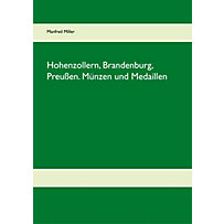 Hohenzollern, Brandenburg, Preußen. Münzen und Medaillen Hohenzollern, Brandenburg, Preußen. Münzen und Medaillen