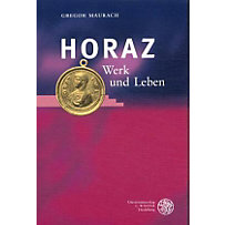 Horaz, Werk und Leben Horaz, Werk und Leben