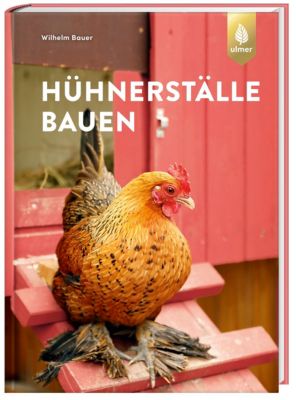 Hühnerställe bauen - Wilhelm Bauer | 
