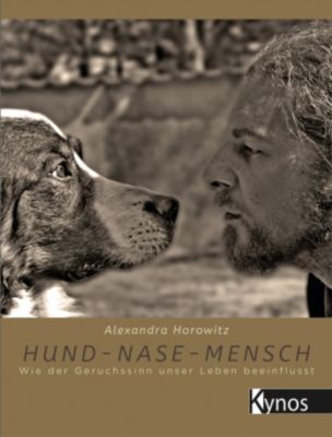 Hund - Nase - Mensch - Alexandra Horowitz | 