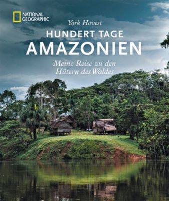Hundert Tage Amazonien - York Hovest | 