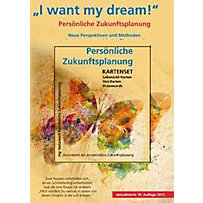 "I want my dream", m. Kartenset "Persönliche Zukunftsplanung" "I want my dream", m. Kartenset "Persönliche Zukunftsplanung"