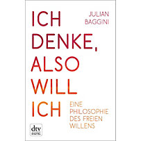 Ich denke, also will ich Ich denke, also will ich