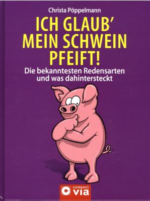 Ich glaub mein Schwein pfeift! Buch versandkostenfrei bei Weltbild.de