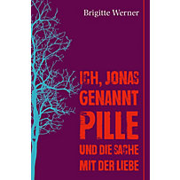 Ich, Jonas, genannt Pille, und die Sache mit der Liebe Ich, Jonas, genannt Pille, und die Sache mit der Liebe