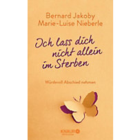 Ich lass dich nicht allein im Sterben Ich lass dich nicht allein im Sterben