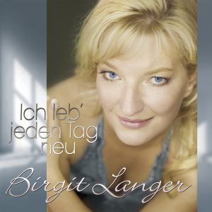 Birgit Langer Ich Leb Jeden Tag Neu