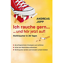 Ich rauche gern ... und hör jetzt auf: Nichtraucher in 30 Tagen Ich rauche gern ... und hör jetzt auf: Nichtraucher in 30 Tagen