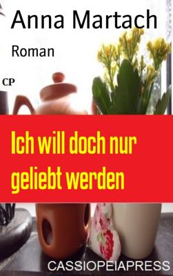 Ich will doch nur geliebt werden ebook jetzt bei Weltbild.de