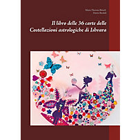 Il libro delle 36 carte delle Costellazioni astrologiche di Ishvara Il libro delle 36 carte delle Costellazioni astrologiche di Ishvara