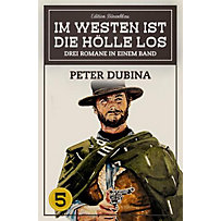 Im Westen ist die Hölle los Band 5 - 3 Romane in einem Band Im Westen ist die Hölle los Band 5 - 3 Romane in einem Band