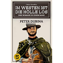 Im Westen ist die Hölle los Band 5 - 3 Romane in einem Band Im Westen ist die Hölle los Band 5 - 3 Romane in einem Band