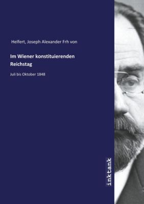 Im Wiener konstituierenden Reichstag - Joseph Alexander Frh von Helfert | 